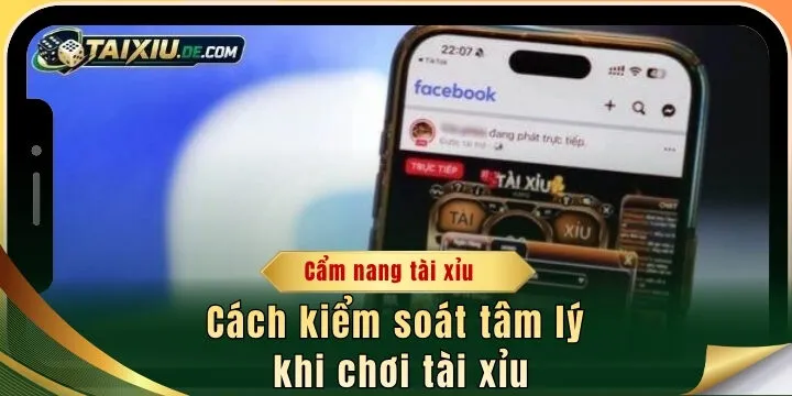 cach kiem soat tam ly khi choi tai xiu 2026