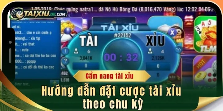 huong dan dat cuoc tai xiu theo chu ky 2026